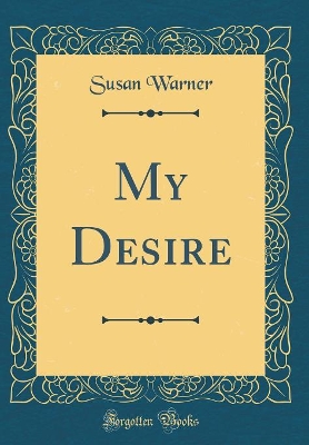 My Desire (Classic Reprint)