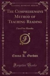 The Comprehensive Method of Teaching Reading, Vol. 1: First Five Months (Classic Reprint)