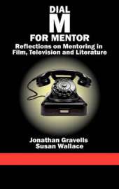 Dial M for Mentor: Reflections On Mentoring in Film, Television and Literature