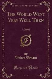 The World Went Very Well Then: A Novel (Classic Reprint)