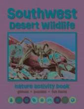 Southwest Desert Wildlife Nature Activity Book, 3rd Ed