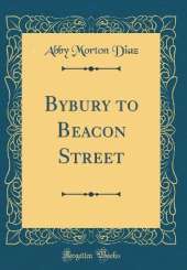 Bybury to Beacon Street (Classic Reprint)