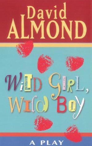 Wild Girl, Wild Boy: A Play