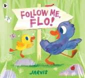 Follow Me, Flo!: A sweet singalong story tale about a curious little duckling and her Dad, now in board book for babies and toddlers.