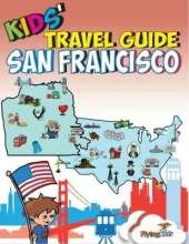 Kids' Travel Guide: The Fun Way to Discover San Francisco-Especially for Kids