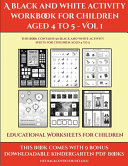 Educational Worksheets for Children (A black and white activity workbook for children aged 4 to 5 - Vol 1): This book contains 50 black and white activity sheets for children aged 4 to 5