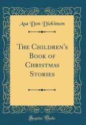 The Children's Book of Christmas Stories (Classic Reprint)