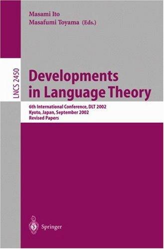 Developments in Language Theory: 6th International Conference, DLT 2002, Kyoto, Japan, September 18-21, 2002, Revised Papers