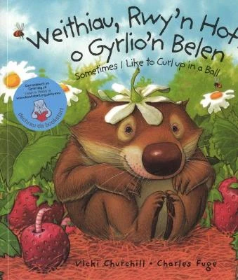 Weithiau, Rwy'n Hoff o Gyrlio'n Belen/Sometimes I like to Curl up in a Ball