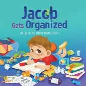 Jacob Gets Organized: An Executive Functioning Story