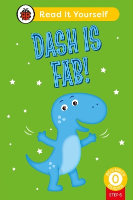 Dash is Fab (Phonics Step 6):  Read It Yourself - Level 0 Beginner Reader