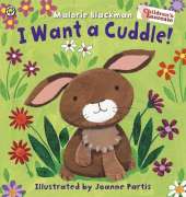 I Want A Cuddle!: A cosy, heartwarming story from best-selling author, Malorie Blackman
