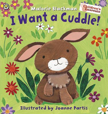 I Want A Cuddle!: A cosy, heartwarming story from best-selling author, Malorie Blackman