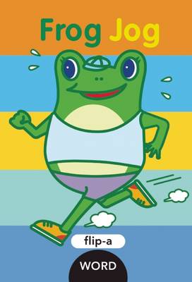 Flip-a-Word: Frog Jog: Flip-a-Word