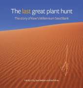 Last Great Plant Hunt, The: The Story of Kew's Millennium Seed Bank