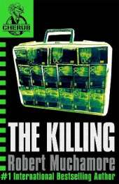 CHERUB: The Killing: Book 4 in the addictive bestselling teen spy thriller series that's sold over 15 million copies - edgy, action-packed and completely unputdownable