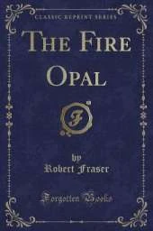 The Fire Opal (Classic Reprint)