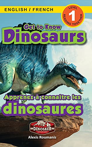 Get to Know Dinosaurs: Bilingual (English / French) (Anglais / Francais) Dinosaur Adventures (Engaging Readers, Level 1)