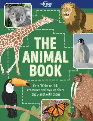 Lonely Planet Kids The Animal Book: Over 100 Incredible Creatures | Meet the Grey Wolf, Green Anaconda, Emperor Penguin | Packed with Amazing Facts & Illustrations