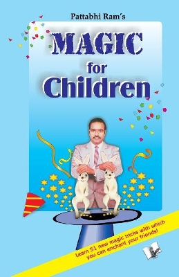 Magic for Children: Tricks Top Magicians Use to Entertain Children