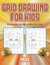 Best books on how to draw for kids (Grid drawing for kids - Faces): This book teaches kids how to draw faces using grids