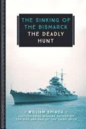 The Sinking of the Bismarck: The Deadly Hunt