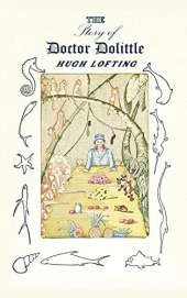 The Story of Doctor Dolittle: Being the History of His Peculiar Life at Home and Astonishing Adventures in Foreign Parts