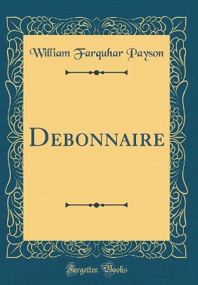 Debonnaire (Classic Reprint)