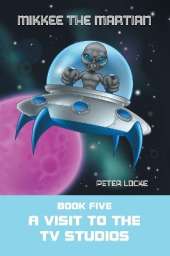 Mikkee the Martian: Book Five a Visit to the Tv Studios