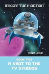 Mikkee the Martian: Book Five a Visit to the Tv Studios