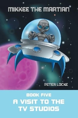 Mikkee the Martian: Book Five a Visit to the Tv Studios