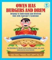 Owen Has Burgers and Drum: Helping to Understand and Befriend Kids with Asperger's Syndrome