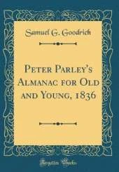 Peter Parley's Almanac for Old and Young, 1836 (Classic Reprint)