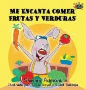 Me Encanta Comer Frutas y Verduras: I Love to Eat Fruits and Vegetables (Spanish Edition)