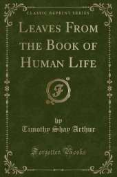 Leaves From the Book of Human Life (Classic Reprint)