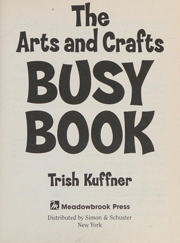 The Arts and Crafts Busy Book: 365 Art and Craft Ideas to Keep Toddlers and Preschoolers Busy