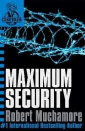 CHERUB: Maximum Security: Book 3 in the addictive bestselling teen spy thriller series that's sold over 15 million copies - edgy, action-packed and completely unputdownable