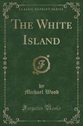 The White Island (Classic Reprint)