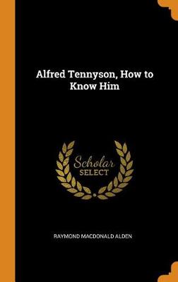 Alfred Tennyson, How to Know Him