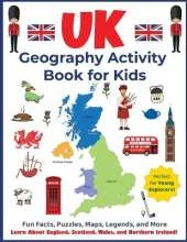 UK Geography Activity Book for Kids: Learn About England, Scotland, Wales, and Northern Ireland!