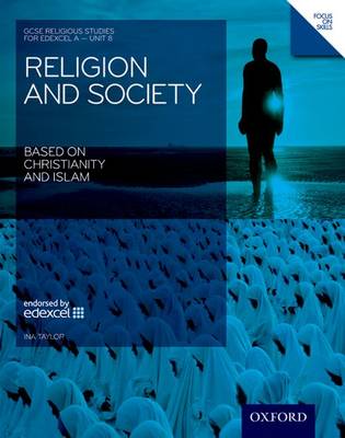 GCSE Religious Studies: Religion & Society Based on Christianity & Islam Edexcel A Unit 8 Student Book