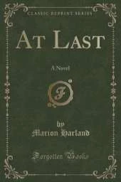 At Last: A Novel (Classic Reprint)