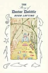 The Story of Doctor Dolittle: Being the History of His Peculiar Life at Home and Astonishing Adventures in Foreign Parts