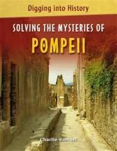 Digging into History: Solving The Mysteries of Pompeii