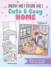 Draw me! Color me!: Cute & Cozy Home: 20 How-to Drawings & 20 Coloring Pages