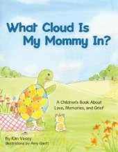 What Cloud Is My Mommy In?: A Children's Book About Love, Memories, and Grief