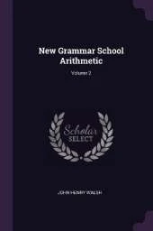 New Grammar School Arithmetic; Volume 2
