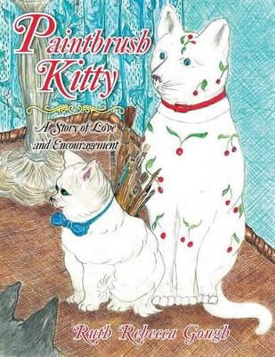 Paintbrush Kitty: A Story of Love and Encouragement