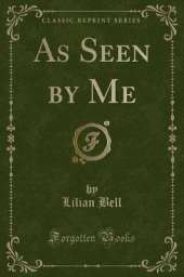 As Seen by Me (Classic Reprint)