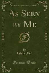 As Seen by Me (Classic Reprint)